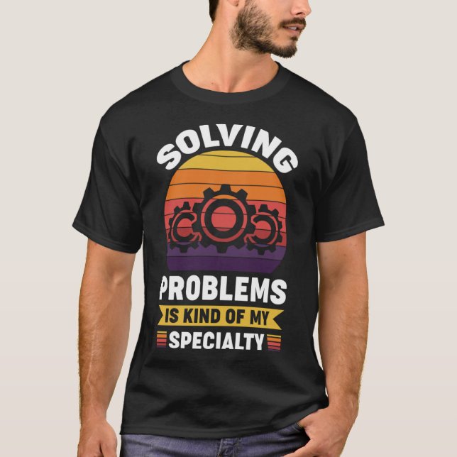 Att lösa problem är en sorts specialitet. t shirt (Framsida)