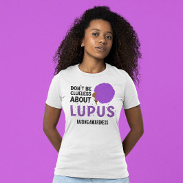 Att öka LUPUS-MEDVETENHET är inte helt meningslöst T Shirt