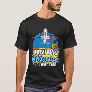Att överleva Ukraina med dessa galningar Ukraina T Shirt