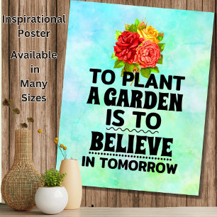 Att plantera en Garden är att tro på i morgon Poster