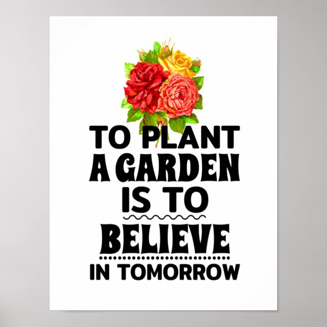Att plantera en Garden är att tro på i morgon Poster (Framsidan)