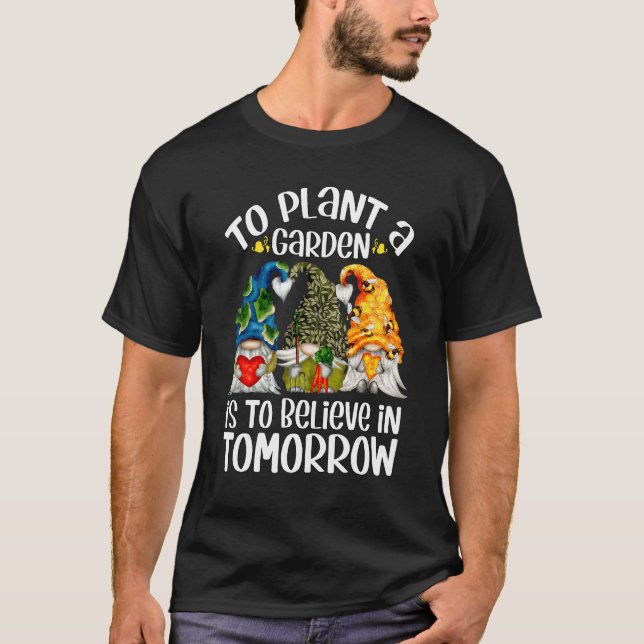 Att plantera en trädgård är att tro att jag t shirt (Framsida)