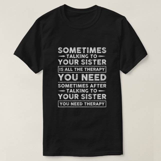 Att prata med din syster är bara en terapi. t shirt (Design framsida)