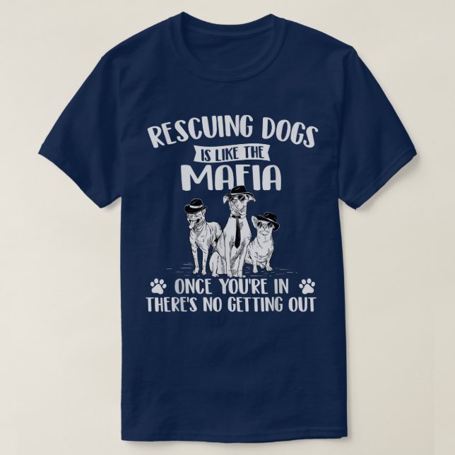 Att rädda Hundar är som maffians Hund Hund och Räd T Shirt (Design framsida)