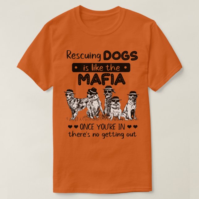 Att rädda Hundar är som Räddingen för maffians Hun T Shirt (Design framsida)