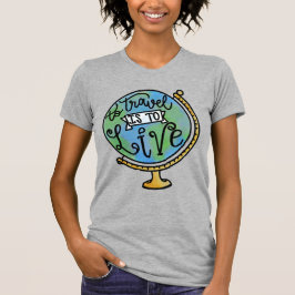 Att resa är till Live World T Shirt