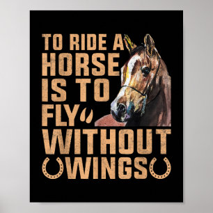 Att rida en häst är att flyga utan Vingar Horse Sa Poster