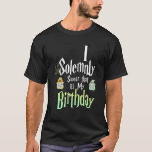 Att säga att det är min födelsedag. t shirt
