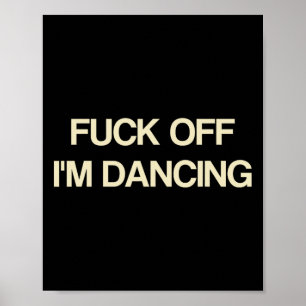 Att säga att jag är Dancing Funny Quote Party Älsk Poster
