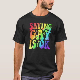 Att säga Gay Is Ok Lgbt Ally Transgender Höger LGb T Shirt