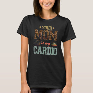 Att säga Mamma är min Cardio T Shirt