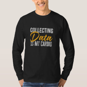 Att samla in data är min Cardio Funny Psychology G T Shirt