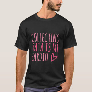 Att Samla In Data Är Min Kardio Autism Beteende An T Shirt