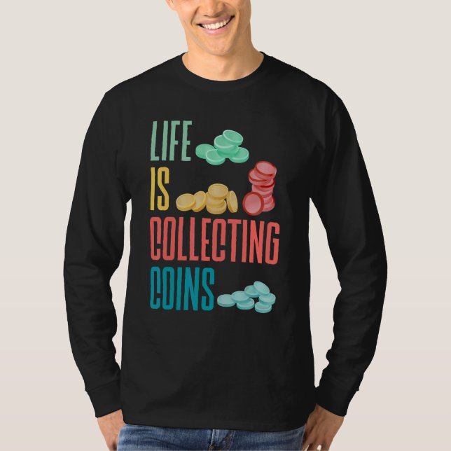 Att samla in numismatistiska numismatiker Life är  T Shirt (Framsida)