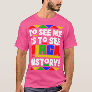 Att se mig är att se svart historiemånad t shirt