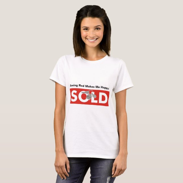 Att Se Röda Färgen Gör Mig Glad Såld Fastighet T-S T Shirt (Hel framsida)