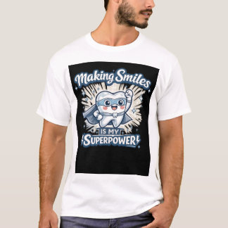 Att skapa leenden är min superkraft | Rolig tandlä T Shirt