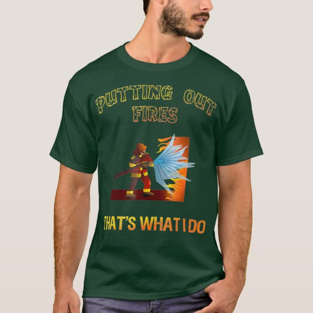 Att släcka eldstriden är vad jag gör t shirt (Framsida)