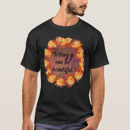 Att släppa taget kan vara vackert t shirt