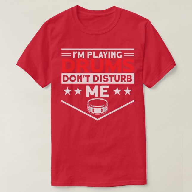 Att spela Drums stör inte mig Drummer T Shirt (Design framsida)
