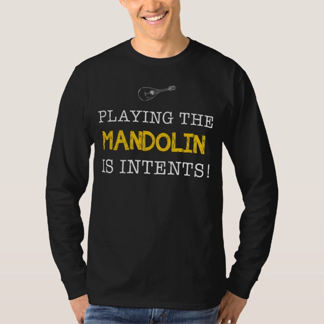 Att spela mandolin is Intents - Pluck, Chuckle.. T Shirt (Framsida)