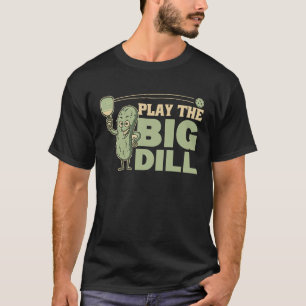 Att Spela Pickleball Är Det Stora Dill Pickles Skä T Shirt