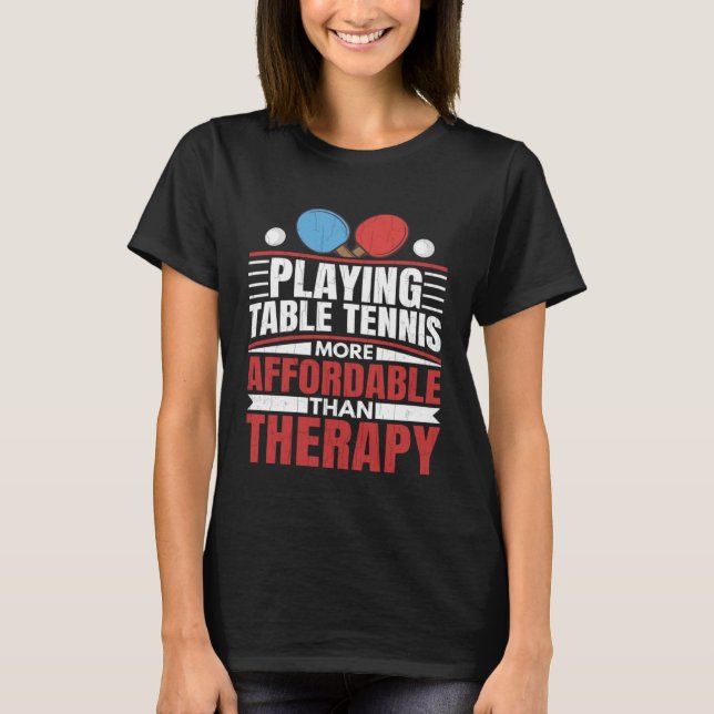 Att spela upp Bord tennis är Roligt Ping Pong Play T Shirt (Framsida)