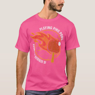 Att spela upp Pong är en seriös affärsverksamhet s T Shirt