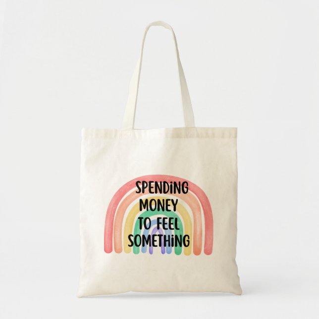 Att spendera pengar för att känna något - Rainbow Tygkasse (Framsidan)