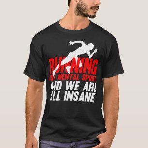 Att springa är en psykisk sport och vi är alla ove t shirt