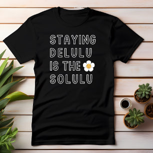 Att stanna Delulu är Solulu-daisyn K-Pop Tik Tok T Shirt
