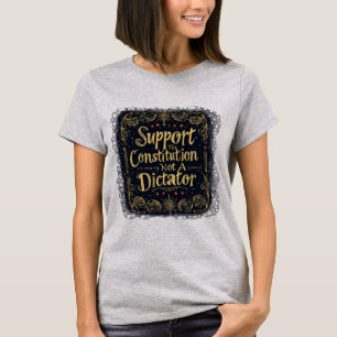Att stödja konstitutionen, inte en diktator, konst t shirt