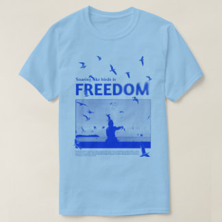 “Att sväva som fåglar är FRIHET” T Shirt