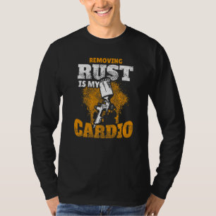 Att ta bort rost är min kardiobilkarosseri t shirt