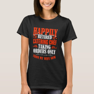 Att ta emot order från min fru nu pensionerad Cate T Shirt