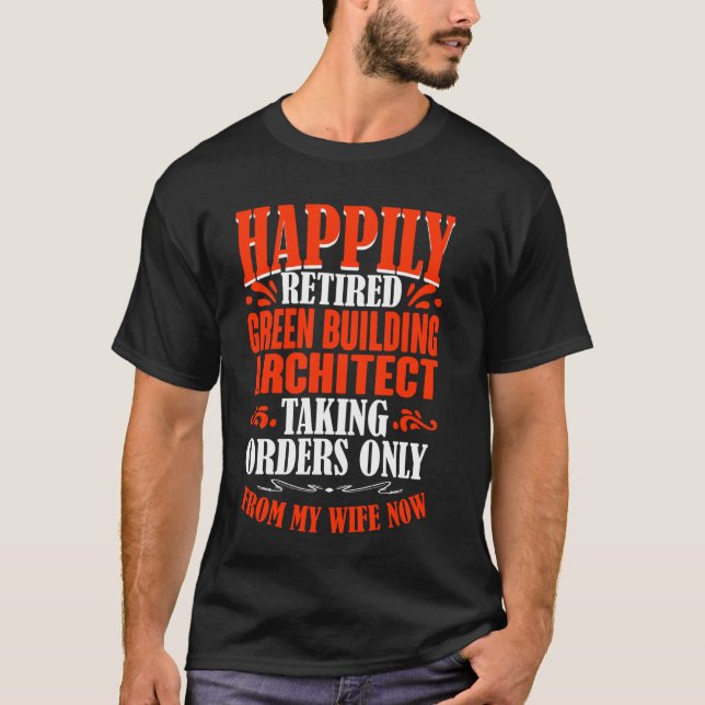 Att ta emot order från min fru, pensionerad Grönt  T Shirt (Framsida)