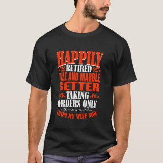 Att ta emot order från min fru, pensionerad och ma t shirt