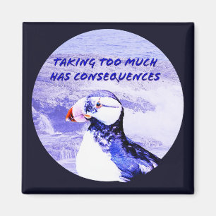 Att ta för mycket får konsekvenser magnet