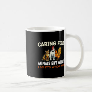 Att ta hand om djur är inte vad jag gör med vem ja kaffemugg