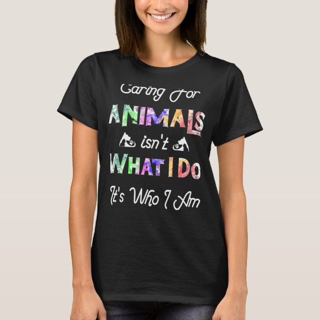 Att ta hand om djur är inte vad jag gör. t shirt (Framsida)