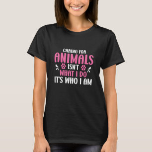 Att ta hand om djur är inte vad jag gör. t shirt