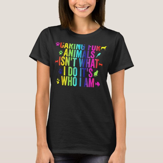 Att ta hand om djur är inte vad jag gör. t shirt (Framsida)