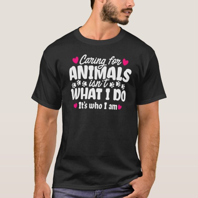 Att ta hand om djur är inte vad jag gör. t shirt (Framsida)