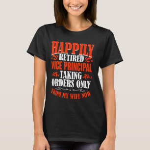 Att ta order från min fru nu pensionerad Vice Prin T Shirt