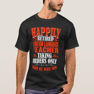 Att ta order från min fru och mitt pensionerade fr t shirt