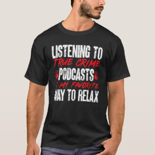 Att ta upp podradiokanal om sann brottslighet är m t shirt