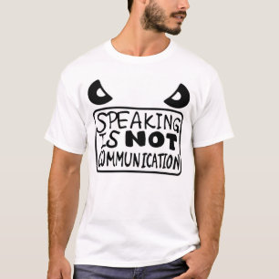 att tala är inte kommunikationen t-shirt