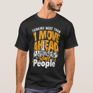 Att tänka framåt är en utmaning, schackspelare är t shirt