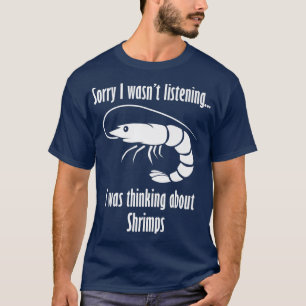 Att tänka på Shrimps Funny Say Prawn Seafood T Shirt
