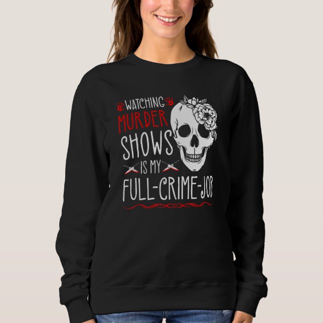 Att titta på mordprogram är mitt riktiga kriminalj t shirt (Framsida)